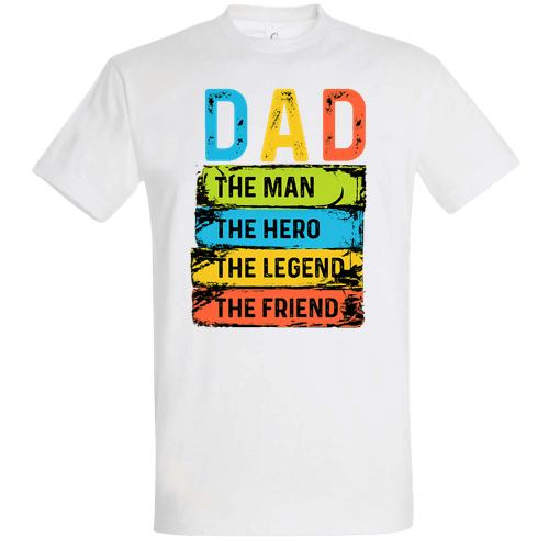 Dad – The Man The Hero The Legend The Friend | Tricou de Ziua Tatălui